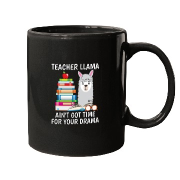 Discover Teacher Llama Ain t Got Time For Your Drama Mugs