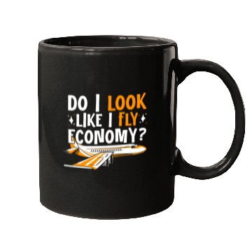 Discover Do I Look Like I Fly Economy First Class Frequent Mugs