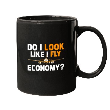Discover Do I Look Like I Fly Economy First Class Frequent Mugs
