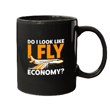 Discover Do I Look Like I Fly Economy First Class Frequent Mugs