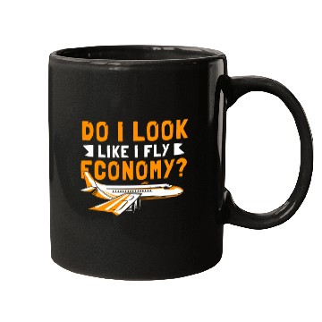 Discover Do I Look Like I Fly Economy First Class Frequent Mugs