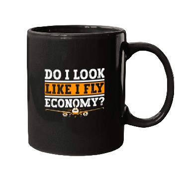 Discover Do I Look Like I Fly Economy First Class Frequent Mugs