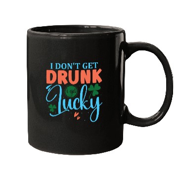 Discover I DONT GET DRUNK I GET REALLY DRUNK st patricks d Mugs