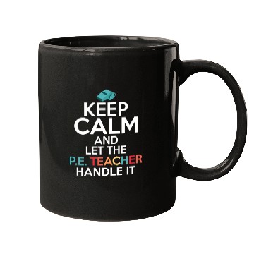 Discover Keep Calm And Let The P.E. Teacher Handle It Schoo Mugs
