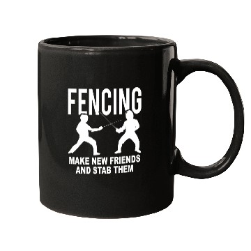 Discover Fencing Make New Friends And Stab Them Mugs