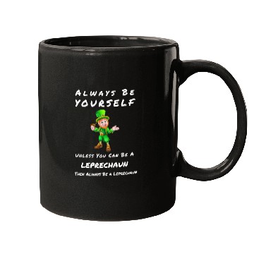 Discover Always Be Yourself Unless you Can Be a Leprechan Mugs