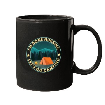 Discover I'm done nursing. Let's go camping Nurse Camper Mugs