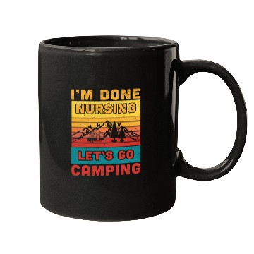Discover I'm done nursing. Let's go camping Nurse Camper Mugs