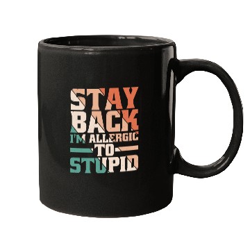 Discover Stay Back, I'm Allergic To Stupid 13 Mugs