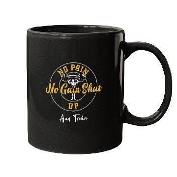 Discover No Pain No Gain Shut Up And Train Mugs