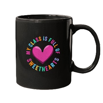 Discover My Class Is Full Of Sweethearts Mugs