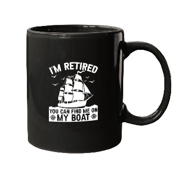 Discover I'm Retired You Can Find Me On My Boat Boating Mugs