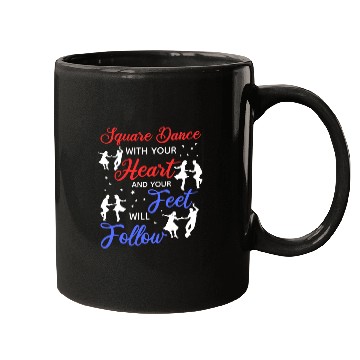 Discover Square Dance With Your Heart And Your Feel Will Fo Mugs
