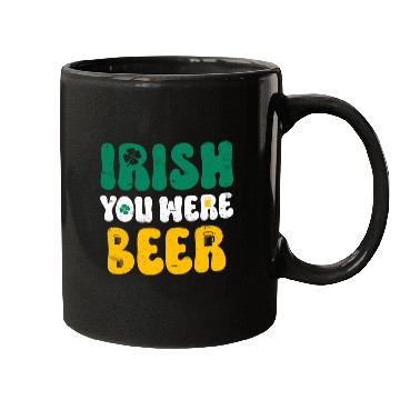 Discover Irish you were Beer St Patrick's Day Mugs