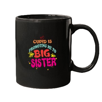 Discover cupid is promoting me to big Sister Funny valentin Mugs