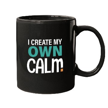 Discover I Create My Own Calm Mugs
