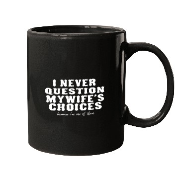 Discover Funny Wife's Choices Sarcastic Humor for Husband Mugs