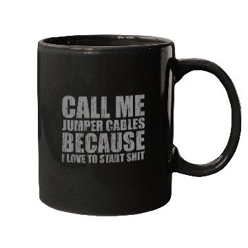 Discover Call me jumper cables because I love to start shit Mugs