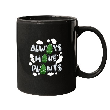 Discover Always Have Plants Mugs