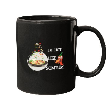 Discover I m hot like somtum Mugs