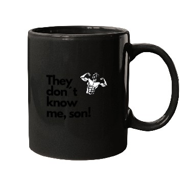 Discover They don t know me son Mugs