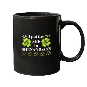 Discover I put the She in Shenanigans St Patrick's Day Mugs