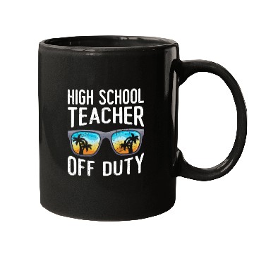 Discover High school teacher off duty vacation teacher Mugs