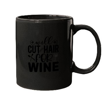 Discover Will Cut Hair For Wine Hair Stylist Funny Mugs