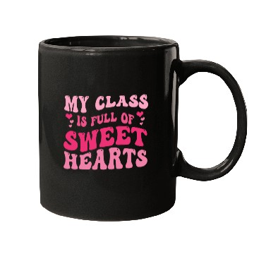 Discover My Class Is Full Of Sweethearts Mugs