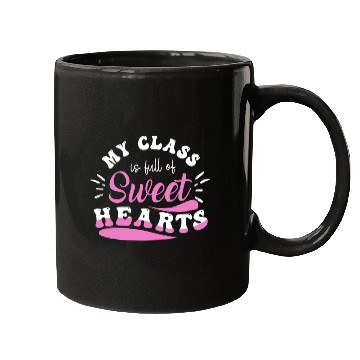 Discover My Class Is Full Of Sweethearts Mugs