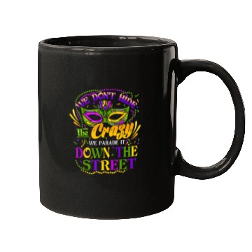 Discover Funny Mardi Gras We Don't Hide Crazy Parade Street Mugs