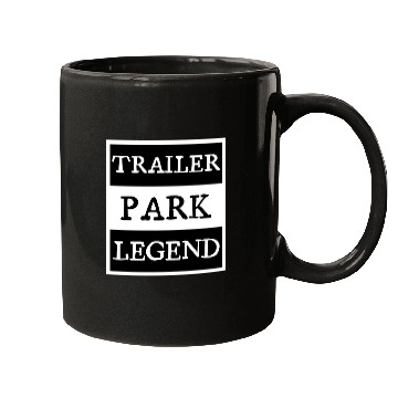 Discover Trailer Park Legend funny redneck, white trash Mugs