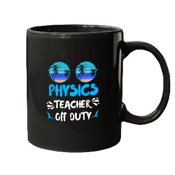 Discover Vacation physics teacher off duty physics teacher Mugs