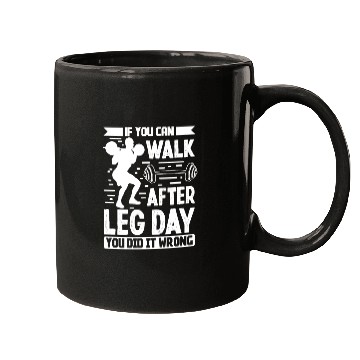 Discover Strongman walk after leg day wrong bodybuilding Mugs