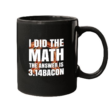Discover Pi Day I Did The Math Answer Is Bacon Funny Math Mugs