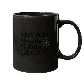 Discover Dead Inside But Feelin Lucky Mugs