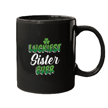 Discover St. Patrick's Day saying Luckiest Sister ever Mugs