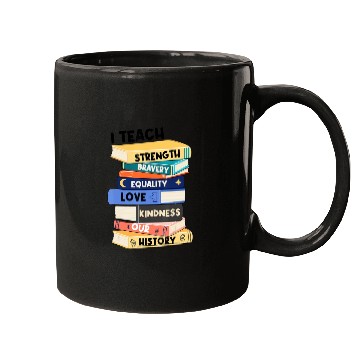 Discover I Teach Love Bravery Equality Strength Kindness Me Mugs