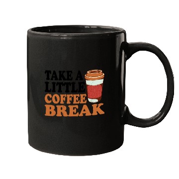 Discover Take A Little Coffee Break Mugs