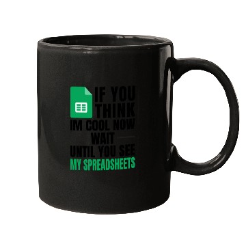 Discover Im Cool Wait See My Spreadsheet Excel Mugs