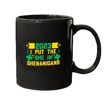 Discover I put the She in Shenanigans St Patrick's Day Mugs