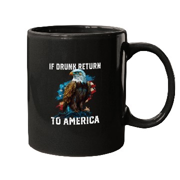 Discover If Drunk Return to America Beer Drinker American Mugs