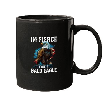 Discover I'm Fierce Like A Bald Eagle 4th Of July Mugs