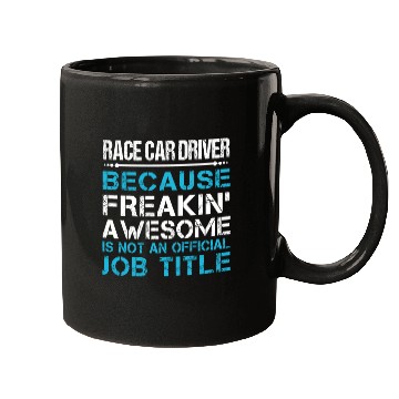 Discover Race Car Driver Mugs - Freaking Awesome Gift It