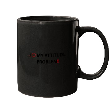 Discover I Love My Attitude Problem Mugs