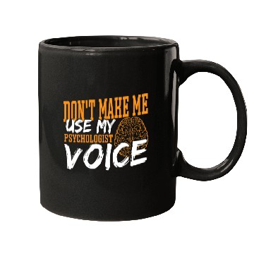 Discover Don't Make Me Use My Psychologist Voice Mugs