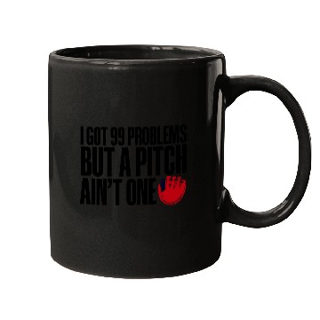 Discover I Got 99 Problems But A Pitch Ain't One 3 Mugs