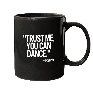 Discover Trust me you can dance Rum Funny Mugs
