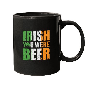 Discover Irish You Were Beer Mugs