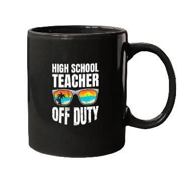 Discover High school teacher off duty vacation teacher Mugs